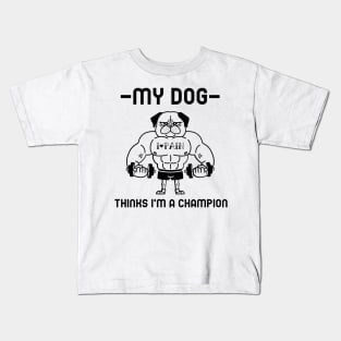 My dog think I'm a champion Kids T-Shirt